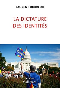 La dictature des identités - Laurent Dubreuil (2019)