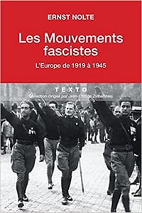 Les Mouvements fascistes. L’Europe de 1919 à 1945 - Ernst Notte