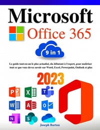 Microsoft Office 365 : Le guide tout-en-un - Joseph Barton (2022)