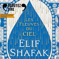 Les fleuves du ciel - Elif Shafak (2025)