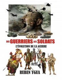 Des Guerriers aux Soldats : L’Évolution de la Guerre - Ruben Ygua (2020)