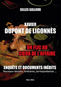 Xavier Dupont de Ligonnès - Un flic au coeur de l'affaire: Enquête et documents inédits - Gilles Galloux (2026)