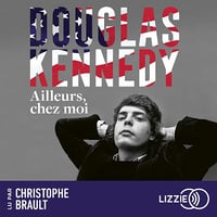 Ailleurs, chez moi - Douglas Kennedy (2024)