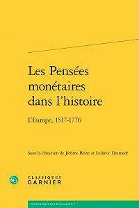 Les pensées monétaires dans l’histoire : L’Europe, 1517-1776 - Collectif, Jérôme Blanc, Ludovic Desmedt