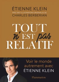 Tout n’est pas relatif - Charles Berberian, Etienne Klein