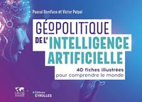 Géopolitique de l'intelligence artificielle: 40 fiches illustrées pour comprendre le monde - Pascal Boniface (2024)