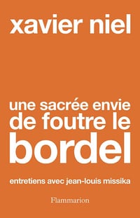Une sacrée envie de foutre le bordel: Entretiens avec Jean-Louis Missika - Xavier Niel (2024)