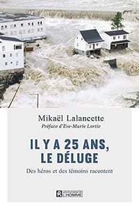 Il y a 25 ans, le Déluge - Mikaël Lalancette (2021)