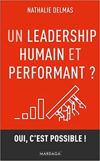 Un leadership humain et performant ?: Oui, c'est possible ! - Nathalie Delmas (2021)
