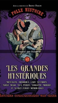 Folle Histoire - Tome 2 - Les grandes hystériques - Collectif