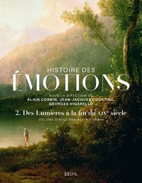 Collectif - Histoire des émotions, vol. 2. Des Lumières à la fin du XIXe siècle