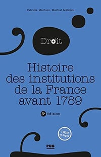 Histoire des institutions publiques de la France avant 1789: 3e édition (Le droit en plus) - Patricia MATHIEU (2021)