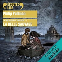 La Belle Sauvage: La trilogie de la Poussière 1 - Philip Pullman