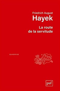 La route de la servitude - Friedrich A. Hayek, Friedrich Hayek