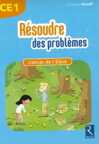 Résoudre des problèmes CE1 (Cycle 2) - Christian Henaff (2018)