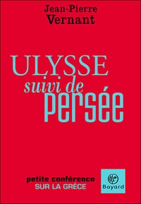Ulysse suivi de Persée - Jean-Pierre Vernant