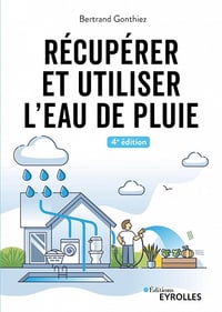 Récupérer et utiliser l'eau de pluie - 4e édition - Bertrand Gonthiez (2023)