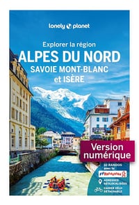 Explorer la région Alpes du Nord 2025-2026 - Lonely Planet (2025)