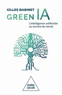 Green IA: L'intelligence artificielle au service du climat - Gilles Babinet (2024)