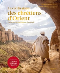 La Civilisation des Chrétiens d'Orient: Une traversée du temps et du monde - Charles Personnaz (2023)