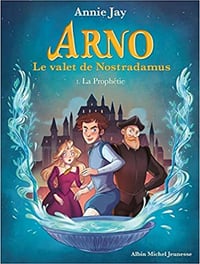 La Prophétie: Arno, le valet de Nostradamus - tome 1 - Annie Jay (2020)