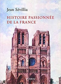 Histoire passionnée de la France - Jean Sévillia (2019)