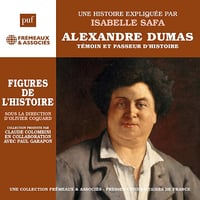 Alexandre Dumas - Témoin et passeur d'histoire. Une biographie expliquée: Les figures de l'Histoire - Isabelle Safa (2022)