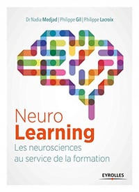 Neuro Learning : les neurosciences au service de la formation - Philippe Lacroix, Philippe Gil, Nadia Medjad (2016)