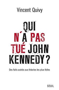 Qui n'a pas tué John Kennedy? - Vincent Quivy