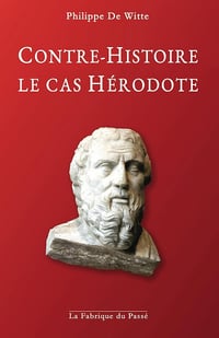 Contre-Histoire, le cas Hérodote: Et si Hérodote avait lu les Évangiles ? - Philippe De Witte (2025)