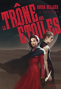 Fugitifs [Le trône des étoiles, Tome 1] - Rhoda Belleza (2018)