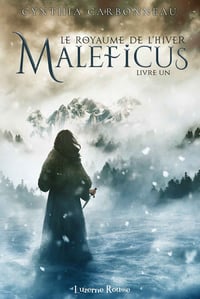 Cynthia Carbonneau - Le Royaume de l’Hiver 01 - Maleficus
