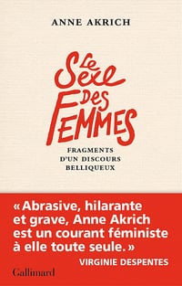 Le Sexe des Femmes : Fragments d'un discours belliqueux - Anne Akrich (2022)