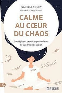 Calme au coeur du chaos - Isabelle Soucy (2021)