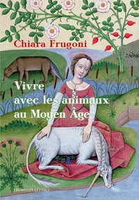 Vivre avec les animaux au Moyen Age - Chiara Frugoni (2022)
