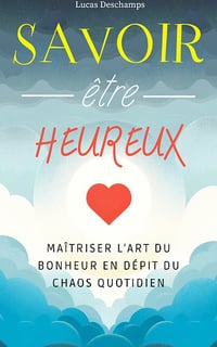 Savoir être heureux - Lucas Deschamps (2023)