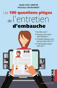 Les 100 questions pièges de l'entretien d'embauche - Jean-Yves Arrivé, Pascale Reinhardt