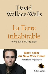 La Terre inhabitable : vivre avec 4 °C de plus - David Wallace-Wells