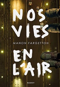 Nos vies en l’air - Manon Fargetton (2019)