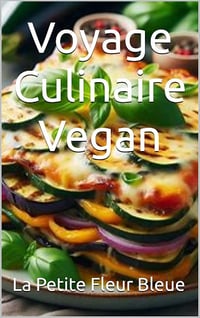La Petite Fleur Bleue - Voyage Culinaire Vegan (2024)