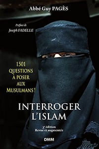 Interroger l’Islam: 1501 questions à poser aux Musulmans - Abbé Guy Pagès