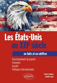 Les Etats-Unis au XXIe siècle, en faits et en chiffres: Fonctionnement du pouvoir, économie, société, politiques internationales - Isabelle Lebon, Thérèse Rebière (2024)