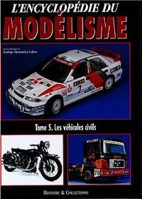 L’Encyclopédie du Modélisme - Tome 5: Les Véhicules Civils