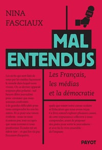 Mal entendus : Les Français, les médias et la démocratie - Nina Fasciaux (2025)