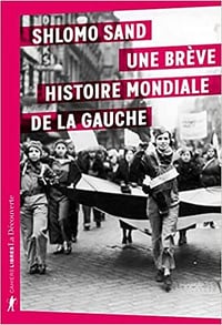 Une brève histoire mondiale de la gauche - Shlomo Sand (2022)
