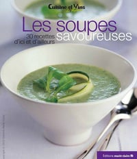 Les soupes savoureuses : 30 recettes d’ici et d’ailleurs - Édition Marie Claire