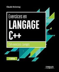 Exercices en langage C++: 150 exercices corrigés (Noire) (2017)