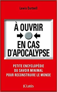 À ouvrir en cas d’apocalypse - Lewis Dartnell