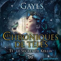 Gayls - Les Chroniques de Télès 1 - Le secret de Kellia [2023]