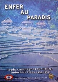 Enfer au Paradis : Trois Campagnes sur Hellcat Indochine (1952-1953-1954)